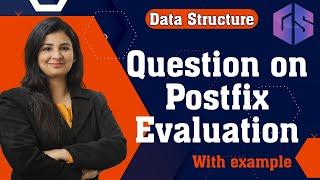 Lec-43: Practice question on Postfix Evaluation | Stack | Data Structure