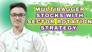 Sector Rotation Strategy for Finding Multibaggers Stocks | Paid Trading Strategy For Free