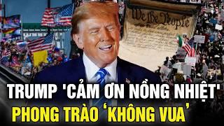 Giữa tâm bão bạo loạn, TT Trump hài hước gửi lời cảm ơn đến phong trào ‘Không Vua’ | Tinh Hoa TV