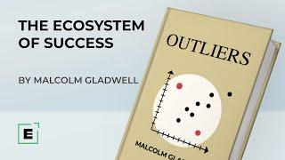 The Ecosystem Of Success | Insights From The Best-Seller 'Outliers'