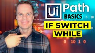 UiPath Basics #5 - If, Switch and While