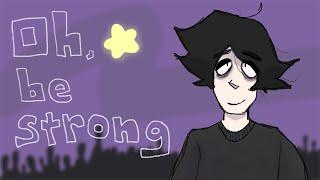 Oh, be strong (animation)