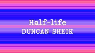 Duncan Sheik - Half-life (Lyrics)