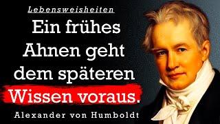 Alexander von Humboldt. Die besten Zitate, Lebensweisheiten und Aphorismen