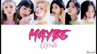 (G)I-DLE - MAYBE [COLOR CODED LYRICS:HAN/ROM/ENG]