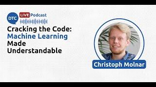 Cracking the Code: Machine Learning Made Understandable - Christoph Molnar