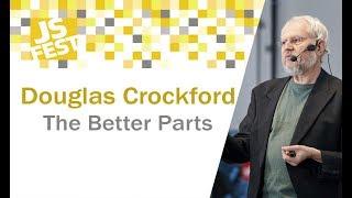 The Better Parts. Douglas Crockford. JS Fest 2018