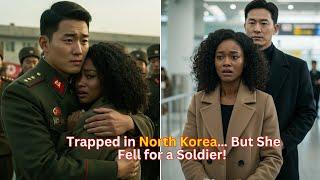 She Landed in North Korea by Accident & Fell for a Soldier… But Then This Happened!  #storytime