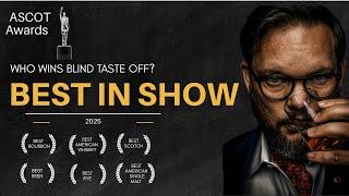 2025 ASCOT Awards: Best in Show Bourbon, Rye, Scotch, OVERALL Whiskey and more