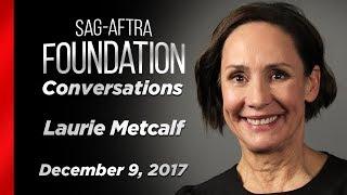 Laurie Metcalf Career Retrospective | SAG-AFTRA Foundation Conversations