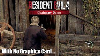 Resident Evil 4 Remake With No Graphics Card