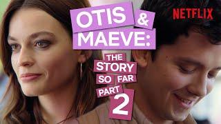 Otis & Maeve: The Story So Far PART TWO | Sex Education