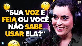 como TER uma VOZ BONITA? (com Camila Loiola) | PODCAST do MHM