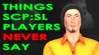 Things SCP:SL Players Never Say