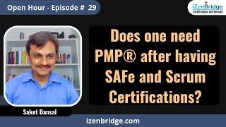 Does One Need PMP After Having SAFe and Scrum Certifications?