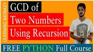 GCD of Two Numbers Using Recursion || Lesson 35.3 || Python || Learning Monkey ||