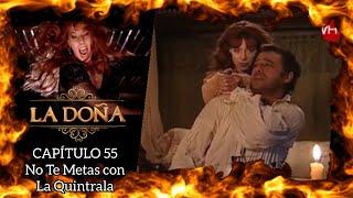 LA DOÑA - CAPITULO 55 (No Te Metas Con La Quintrala)