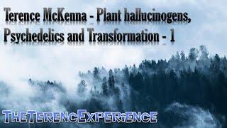 Terence McKenna - Plant hallucinogens, Psychedelics and Transformation - 1