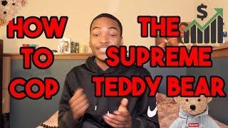 How To COP the SUPREME STEIFF TEDDY BEAR + RESELL PREDICTIONS!