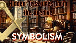 Freemasonry - A Masonic Symbolism Omnibus