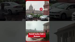 Delhi Rains Bring Much-Needed Relief From Scorching Heat