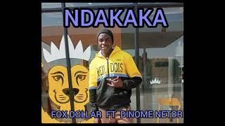 Fox Dollar Ft Dinome Netor-Ndakaka-0970247563-Real g Music promoter