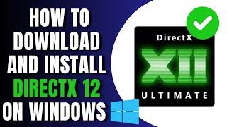 How to Download and Install DirectX 12 On WIndows 10/11 (Easy)