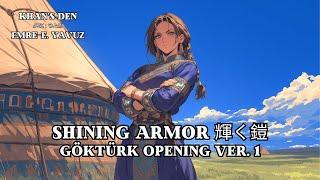 Shiny Armor 輝く鎧 Göktürk Anime Intro