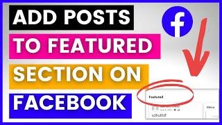 How To Add Posts To Featured Section Of A Facebook Page? [in 2024]