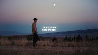 Sam Barber - Let Me Down (Lyric Video)