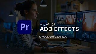 Adding Effects in Adobe Premiere Pro