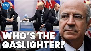Trump and Putin are equally ‘gaslighting’ us: Sir Bill Browder