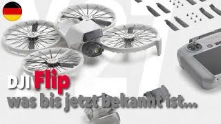 DJI Flip - was bis jetzt bekannt ist - deutsch - Zusammenfassung der bekannten Annahmen