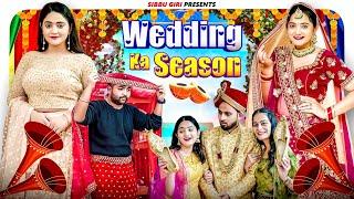 WEDDING KA SEASON || Sibbu Giri