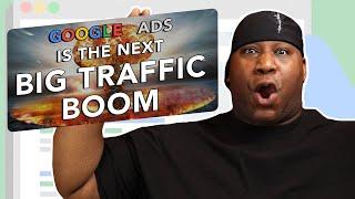 Google Ads IS The Next Big Traffic BOOM for Internet & Affiliate Marketing