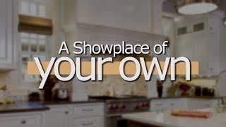 Everything you need to know to make your new kitchen or bath a Showplace!