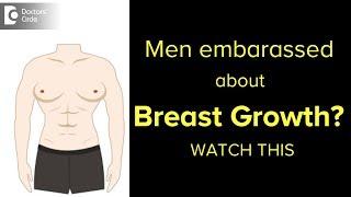 6 Causes For Breast Growth In Men| Gynecomastia| Plastic Surgeon -Dr. Srikanth V|Doctors' Circle