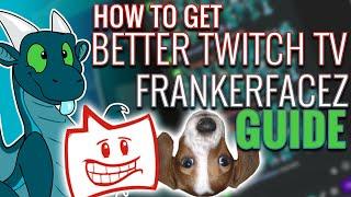 How to Get Better Twitch TV BTTV FrankerfaceZ FFZ Emotes Free Guide Tutorial Explained 2020