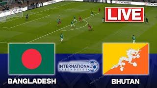 LIVE : Bangladesh vs  Bhutan | Friendly International Match 2025 | Full Match Streaming