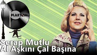 Serap Mutlu Akbulut - Al Aşkını Çal Başına (Kaliteli Kayıt)