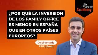 ¿Por qué la inversión de los Family office es menor en España que en otros países europeos?