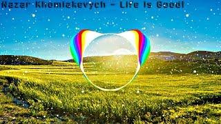 Nazar Khomiakevych - Life is Good (EDM Mix) Клубная Музыка (Club 2019)