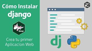 Instalar Django Framework y Crear tu primera aplicación Web  Python