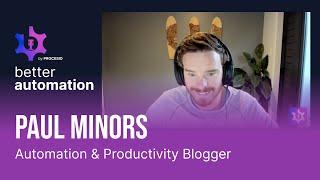 Better #Automation: Paul Minors |Automation & Productivity Blogger