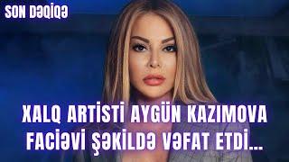 SON DƏQİQƏ. Xalq artisti Aygün Kazımova Faciəvi şəkildə vəfat etdi…