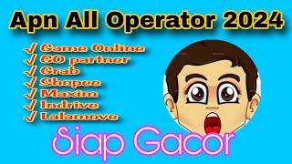 Apn All Operator Tercepat 2024 || Gopartner Grab Shopee Maxim Indrive Lalamove