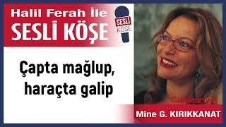 Mine G  Kırıkkanat: ' Çapta mağlup, haraçta galip' 31/12/22 Halil Ferah ile Sesli Köşe