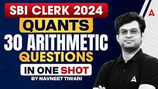 SBI Clerk Quants 2024 | 30 Arithmetic Questions in One Shot | By Navneet Tiwari