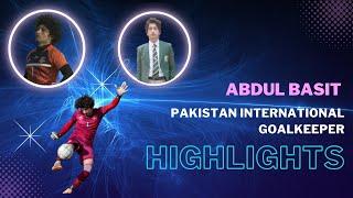 Abdul Basit GK Pakistan International Player | Pakistan Football Team | Pak Football Live