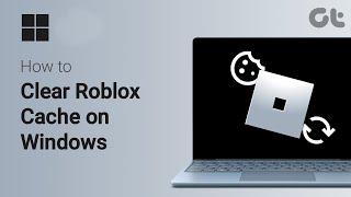 How to Clear Roblox Cache on Windows 11 | Improve Roblox Loading Times: Clear Cache Guide |